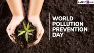 World Pollution Prevention Day 2024 Quotes and Slogans: Share These Messages, Greetings, Sayings, HD Wallpapers & Images To Raise Awareness About the Effects of Pollution