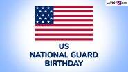 US National Guard Birthday 2024 Date and Significance: Everything to Know About the Day That Marks the Founding of the National Guard