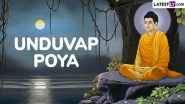 Unduvap Poya 2024 Date in Sri Lanka: Know Significance of the Annual Buddhist Tradition Observed on the Full Moon Day of Unduvap