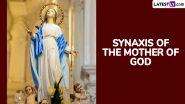 Synaxis of the Mother of God 2024 Date: Know History and Significance of the National Holiday Celebrated in Greece