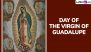 Day of the Virgin of Guadalupe 2024 Date, History and Significance: All You Need to Know About the Day That Honours the Appearance of Virgin Mary to Saint Juan Diego