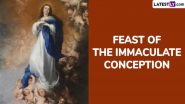 Feast of the Immaculate Conception 2024 Date: Know History and Significance of the Day That Honours the Immaculate Conception of the Blessed Virgin Mary