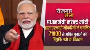 Nearly 10 Lakh Permanent Government Job Letters Issued Under Rozgar Mela Since 2022, Says PM Narendra Modi While Distributing 71,000 Job Offers