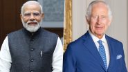 PM Narendra Modi Holds Talk With King Charles III To Reaffirm India-UK Ties, Says ‘Wished Him Good Health and Wellbeing’