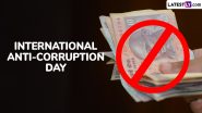 International Anti-Corruption Day 2024 Date and Theme: Know History and Significance of the Day That Aims To Raise Awareness About Anti-Corruption