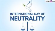 International Day of Neutrality 2024 Date: Know Significance of the Day That Marks the Anniversary of the Adoption of Declaration of Neutrality