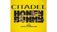 Entertainment News | Critics Choice Awards 2025: 'Citadel Honey Bunny' Nominated Under Best Foreign Language Category