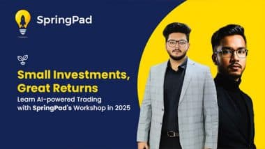 Business News | Small Investments, Great Returns: Learn AI-Powered Trading with SpringPad's Workshop in 2025