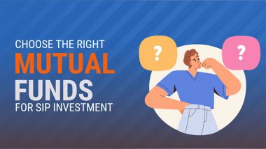 Business News | How to Choose the Right Mutual Fund for SIP Investment