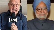 Entertainment News | Anupam Kher Pays Tribute to Dr Manmohan Singh, Reveals Initial Reluctance to Star in 'The Accidental Prime Minister'