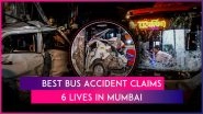 BEST Bus Accident: Bus Rams Into Pedestrians and Vehicles in Mumbai&rsquo;s Kurla, 6 Killed, Driver Detained