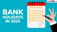 Bank Holidays in 2025: From Festivals to National Holidays and More, Check Complete List of Bank Holiday Dates for Upcoming Year