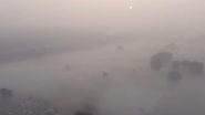 Delhi Air Pollution: Dense Fog Grips National Capital Amid ‘Very Poor’ Air Quality; Trains, Flights Delayed (Watch Videos)