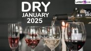 Dry January 2025 Dates and Meaning: Know Significance of Month-Long Challenge That Invites People to Take a Break From Alcohol