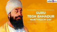 Guru Tegh Bahadur Martyrdom Day 2024 Date in Punjab: Know Significance of Shaheedi Diwas To Honour the Ninth Sikh Guru