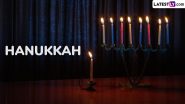 Hanukkah 2024 Start and End Dates: History, Significance and Other Details to Know About the Jewish ‘Festival of Lights’