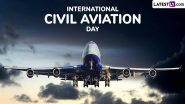 International Civil Aviation Day 2024 Date, Theme and History: Know Significance of the Day To Mark the Anniversary of Signing of the Convention on International Civil Aviation