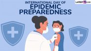 International Day of Epidemic Preparedness 2024 Date and Significance: Everything To Know About the Day That Aims To Strengthen Epidemic Prevention