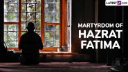 Martyrdom of Hazrat Fatima 2024 Date and Significance: Everything To Know About Fatimiyya, Period of Mourning Observed by Shia Muslims