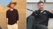 Did MrBeast Rent Giza Pyramids for 100 Hours? This Is What Egypt’s Ministry of Tourism Has To Say Amid Rumours of American YouTuber Getting Access to the Iconic Location