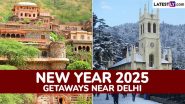 New Year 2025 Getaways Near Delhi: From Neemrana in Rajasthan to Shimla in Himachal Pradesh, Ring In the New Year With Best Short Vacation