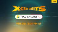 POCO X7 5G, POCO X7 Pro 5G Launch Live Streaming: Watch Online Telecast of Launch of New POCO X7 Series 5G Smartphones; Know Price, Specifications and Other Details