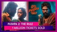 &lsquo;Pushpa 2: The Rule&rsquo;: 1 Million Tickets of Allu Arjun&rsquo;s Film Sold, Hits INR 50 Crore in Advance Bookings