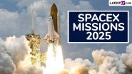 SpaceX Missions List 2025: From Starship Flight 7 Launch to Crew-10 Mission, Here’s Brief on Major Upcoming Missions of Elon Musk’s Space Company