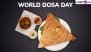 When Is World Dosa Day in 2025? Know Date and Significance To Celebrate and Indulge in This Delicious Delicacy Referred to as a South Indian Crepe