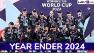 Year Ender 2024: New Zealand's Inspirational Run to the Women's T20 World Cup Title; India Women's Cricket Team Suffers ICC Heartbreak Yet Again