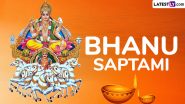 Bhanu Saptami 2024 Date and Muhurat: Know Sunrise, Sunset, Moonrise Timings, Puja Vidhi and Significance To Mark the Fasting Day Dedicated to Sun God