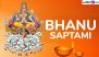 Bhanu Saptami 2024 Date and Muhurat: Know Sunrise, Sunset, Moonrise Timings, Puja Vidhi and Significance To Mark the Fasting Day Dedicated to Sun God