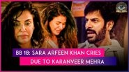 &lsquo;Bigg Boss 18&rsquo; Episode Update: Sara Arfeen Khan Cries Inconsolably After Locking Horns With Karanveer Mehra