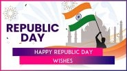 Happy Republic Day 2025 Messages, Greetings, Quotes and Wishes To Send on January 26