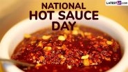 National Hot Sauce Day 2025: Sriracha, Cholula, Gochujang and Others, Different Varies of Hot Sauces Every Spicy Food Lover Should Try