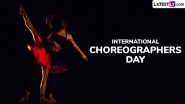 International Choreographers Day 2025 Date and Significance: Everything You Need To Know About the Day That Celebrates and Honours the Choreographers