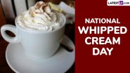 National Whipped Cream Day 2025: Pancakes, Hot Chocolate, Pies and Other Irresistible Food Items to Top With Creamy Goodness