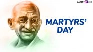 Martyrs&rsquo; Day 2025 Date in India: Know Significance of Shaheed Diwas That Marks the Assassination of Mahatma Gandhi in 1948