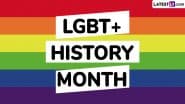 LGBT+ History Month 2025 Theme, History and Significance: Know All About the Annual Observance That Celebrates the LGBTQ Community