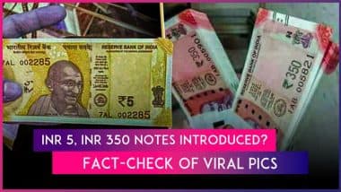 RBI Issued INR 5, INR 350 Notes? As Fake Pics of ‘New Currency Notes’ Go Viral, Here’s a Fact Check