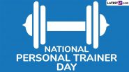 National Personal Trainer Day 2025 Messages: Share Fitness Quotes, Greetings, Sayings, HD Images, GIFs and Wallpapers To Celebrate Personal Trainers