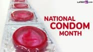 February Is National Condom Month 2025! Know About the Observance That Raises Awareness About Safe Sex and Prevention of Sexually Transmitted Infections