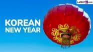 Korean New Year 2025 Date: What Makes Seollal So Special? Historical Origins, Significance and Cultural Background To Celebrate the Traditional Festival