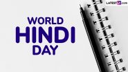 World Hindi Day 2025 Date and Theme: Know History and Significance of Vishwa Hindi Diwas That Promotes Hindi Language Worldwide