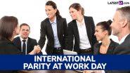 International Parity at Work Day 2025 Date and Significance: All About the Day That Highlights the Need of Equality and Inclusivity at Workplaces Globally