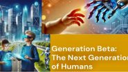 Gen Beta Era Starts From 2025: What Does It Mean for the New Generation ‘Beta Babies?’