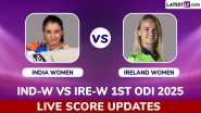 India Women vs Ireland Women Live Score Updates of 1st ODI 2025: Get Toss Winner Result, Live Commentary and Full Scorecard Online of IND-W vs IRE-W Cricket Match