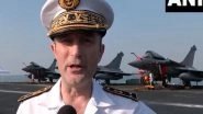 World News | Having Same Fighter Aircraft Will Bring Our Navies Closer: Top French Navy Officer on Indian Plans to Buy Rafale-M