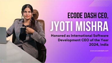 Business News | Ecode Dash CEO, Jyoti Mishra, Honored as International Software Development CEO of the Year 2024, India