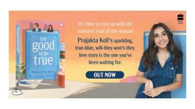 Business News | HarperCollins Publishers India Presents the Most Anticipated Romance Read of 2025 - Prajakta Koli's 'Too Good to Be True'